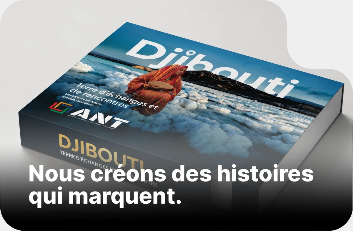 Djibouti, terre d'échanges et de rencontres — coffret ANT. Nous créons des histoires qui marquent.